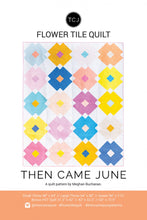 Load image into Gallery viewer, Then Came June - Flower Tile Quilt Pattern
